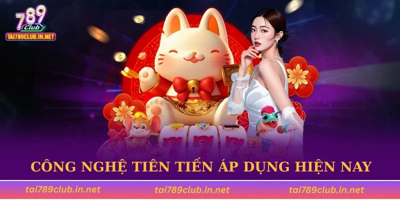 Công nghệ tiên tiến áp dụng hiện nay