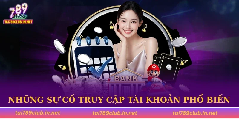 Những sự cố truy cập tài khoản phổ biến