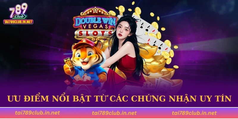 Ưu điểm nổi bật từ các chứng nhận uy tín