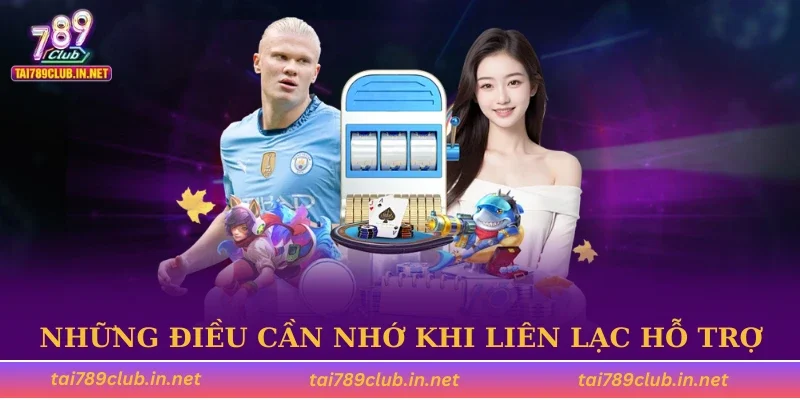 Những điều cần nhớ khi liên lạc hỗ trợ