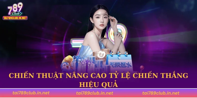 Chiến thuật nâng cao tỷ lệ chiến thắng hiệu quả
